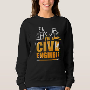 I'm A Civil Engineer Profession Engineering Studen Sweatshirt