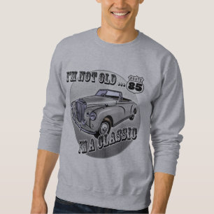 I'm A Classic 85th Birthday Gifts Sweatshirt