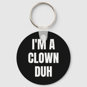 Im A Clown Duh Funny Halloween Costume Key Ring