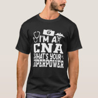 I'm a CNA What's Your Superpower Shirt, Woman CNA