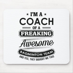 I'm A Coach Of A Freaking Awesome Badminton Team S Mouse Mat