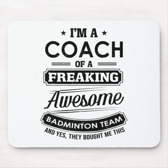 I'm A Coach Of A Freaking Awesome Badminton Team S Mouse Mat (Front)