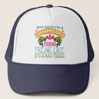 I'M a Compulsive Fishing Trucker Hat