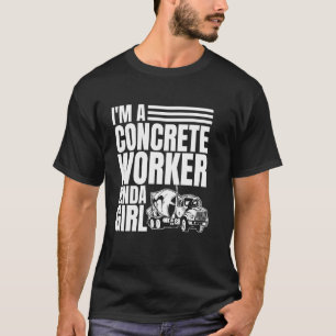 Im A Concrete Worker Kinda Girl T-Shirt