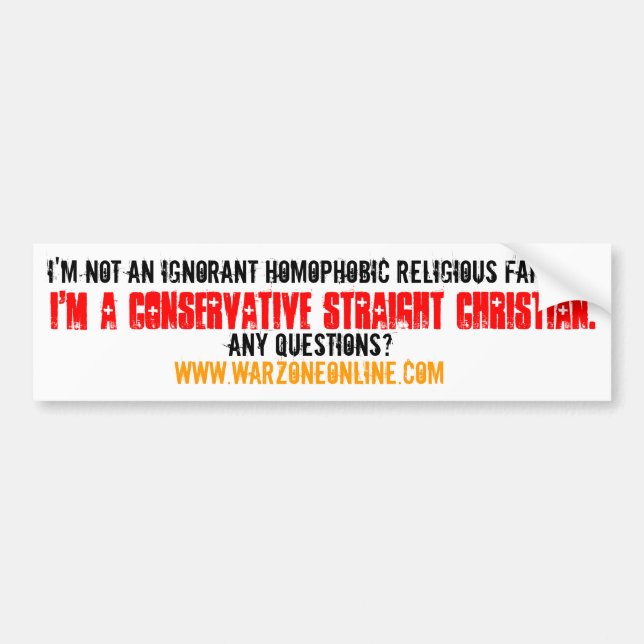I'M A CONSERVATIVE STRAIGHT CHRISTIAN - BUMPER STICKER (Front)