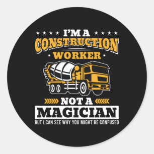 I'M A Construction Worker Not A Magician Concrete Classic Round Sticker