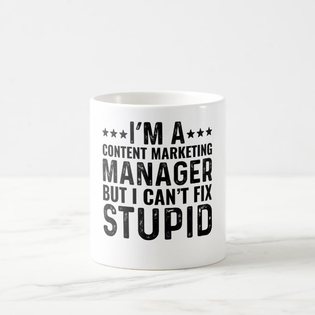 I'M A Content Marketing Manager But I Can't Fix Coffee Mug (Center)