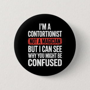 Im A Contortionist Not A Magician Contortion Yoga 6 Cm Round Badge