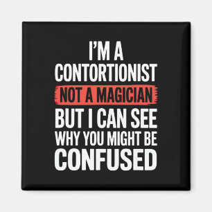 Im A Contortionist Not A Magician Contortion Yoga Magnet