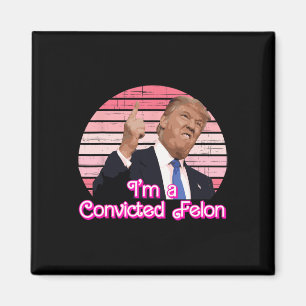 I'm A Convicted Felon Trump Vintage Design Magnet