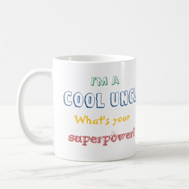 I'm a cool uncle. What's your superpower? mug (Left)