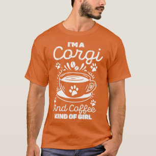 Im A Corgi And Coffee Kind Of Girl T-Shirt