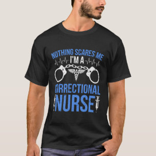 I'M A Correctional Nurse Prison Nurse Correctional T-Shirt