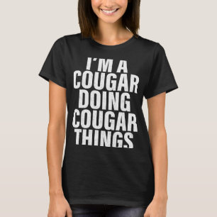 I'm A Cougar Doing Cougar Things Cougar T-Shirt