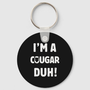 I'm A Cougar Duh Tee Great Halloween And Christmas Key Ring