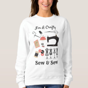 I'm A Crafty Sew & Sew Funny Vintage Sewing Theme Sweatshirt