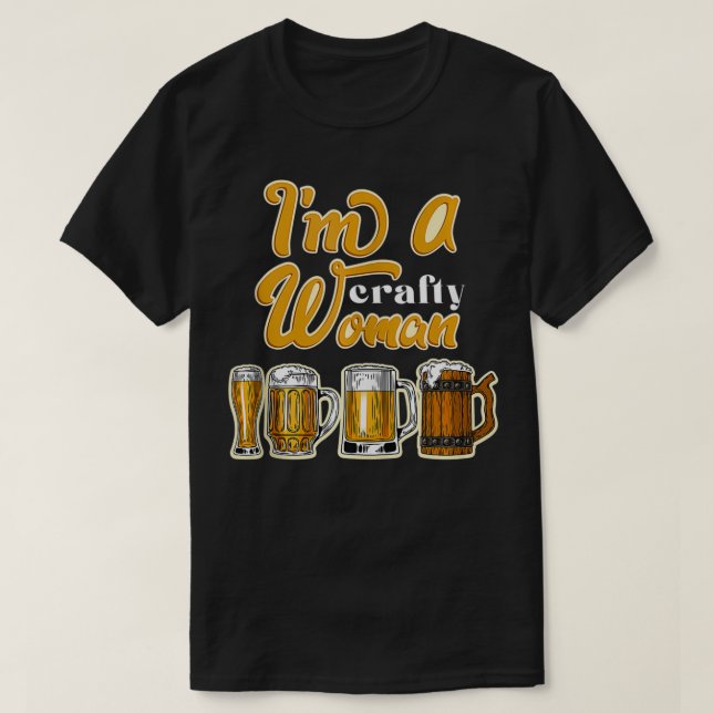 I'm A Crafty Woman Beer Liquor Cheers Alcohol Craf T-Shirt (Design Front)