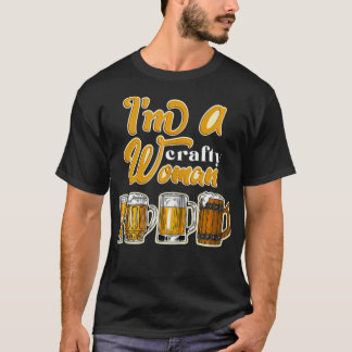 I'm A Crafty Woman Beer Liquor Cheers Alcohol Craf T-Shirt