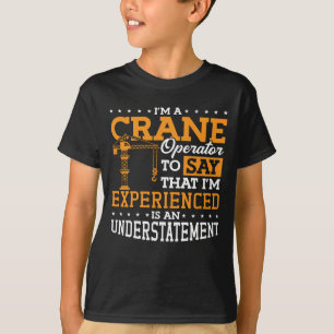 I'm A Crane Operator Construction Site Worker T-Shirt