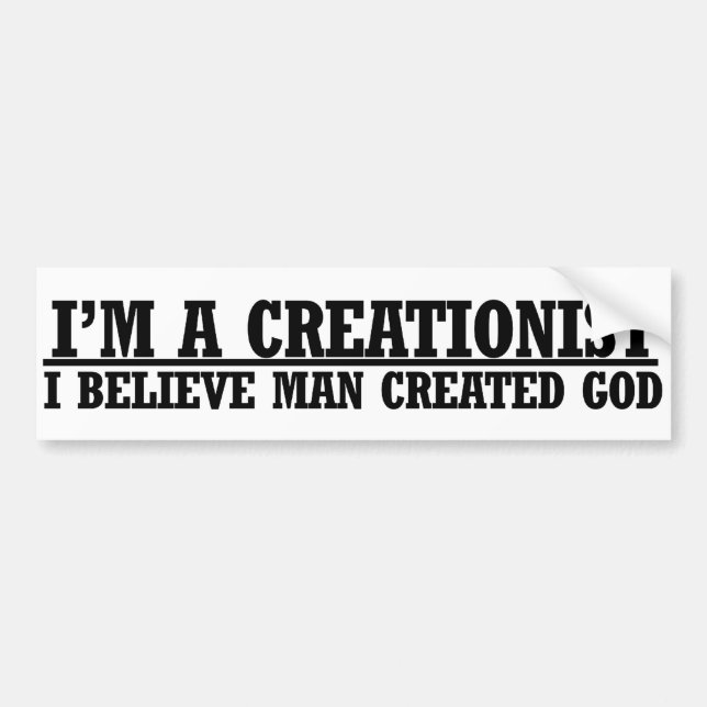 Im a creationist funny atheist humour bumper sticker (Front)