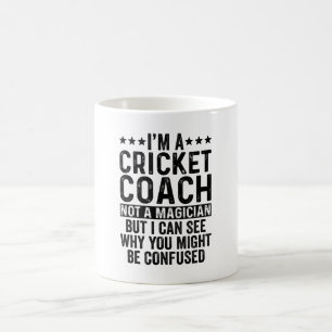 I'm A Cricket Coach Not A Magician Funny Coffee Mug