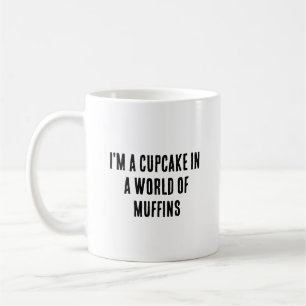 I'm a cupcake in a world of muffins coffee mug