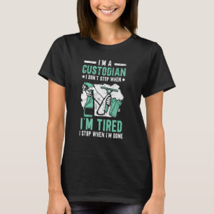 I'm A Custodian Janitor Janitress School Custodian T-Shirt