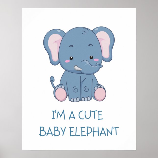 I'm A Cute Baby Elephant Poster (Front)
