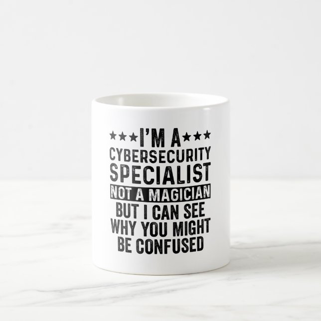 I'm A Cybersecurity Specialist Not Magician Funny Coffee Mug (Center)