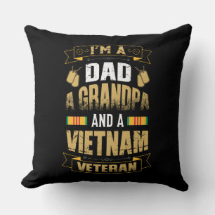 I'm A Dad, A Grandpa and a Vietnam Veteran Cushion