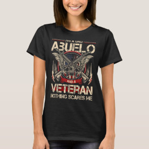 I'm A Dad Abuelo And A Veteran Nothing Scares Me M T-Shirt