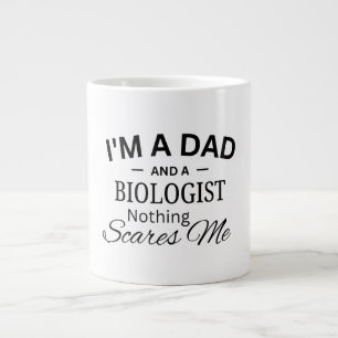 I'm a Dad And a Biologist Nothing Scares me Large Coffee Mug