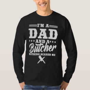 I'm a dad and a butcher T-Shirt