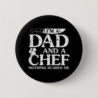 I'm A Dad And A Chef Nothing Scares Me Funny 6 Cm Round Badge