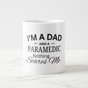 I'm a Dad And a Paramedic Nothing Scares me Large Coffee Mug
