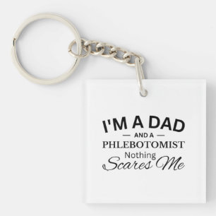 I'm a Dad And a Phlebotomist Nothing Scares Me Key Ring