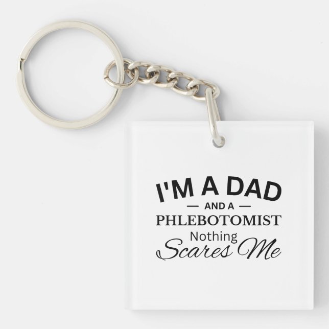 I'm a Dad And a Phlebotomist Nothing Scares Me Key Ring (Front)