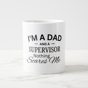 I'm a Dad And a Supervisor Nothing Scares me Large Coffee Mug