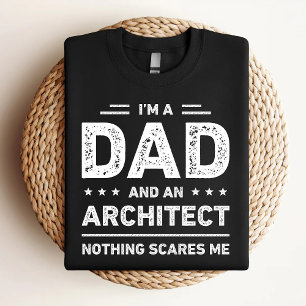 I'm A Dad And An Architect Nothing Scares Me T-Shirt