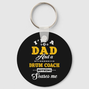 I'm A Dad And Drum Coach Nothing Scares Me Father' Key Ring