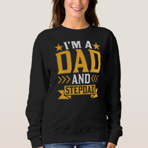I'm A Dad And Stepdad Step Dad Stepfather Fathers  Sweatshirt