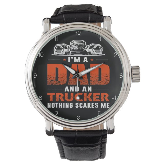 I'm A Dad And Trucker Watch (Front)