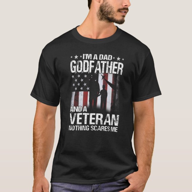 I'm A Dad Godfather And A Veteran Nothing Scares M T-Shirt (Front)