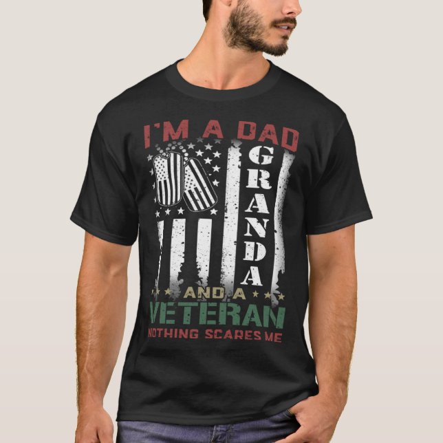 I'm A Dad Granda And A Veteran Nothing Scares Me F T-Shirt (Front)