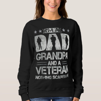 I'm A Dad Grandpa And A Veteran Nothing Scares Me Sweatshirt