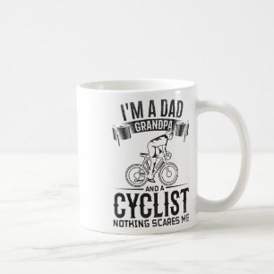 I'm A Dad Grandpa And Cyclist Nothing Scares Me I Coffee Mug