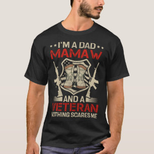 I'm A Dad MAMAW And A Veteran Nothing Scares Me T-Shirt