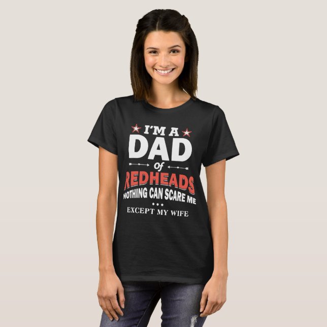 i'm a dad of redhead noting can scare me except my T-Shirt (Front Full)