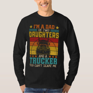 i'm a dad of two daughters and a trucker vintage f T-Shirt