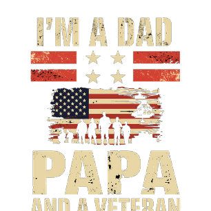 I'm A Dad Papa Veteran Design For Patriotic Proud T-Shirt
